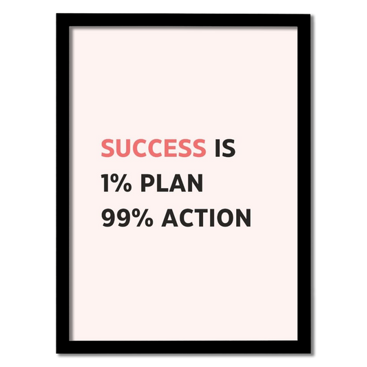 Success is 1% Plan 99% Action Frame