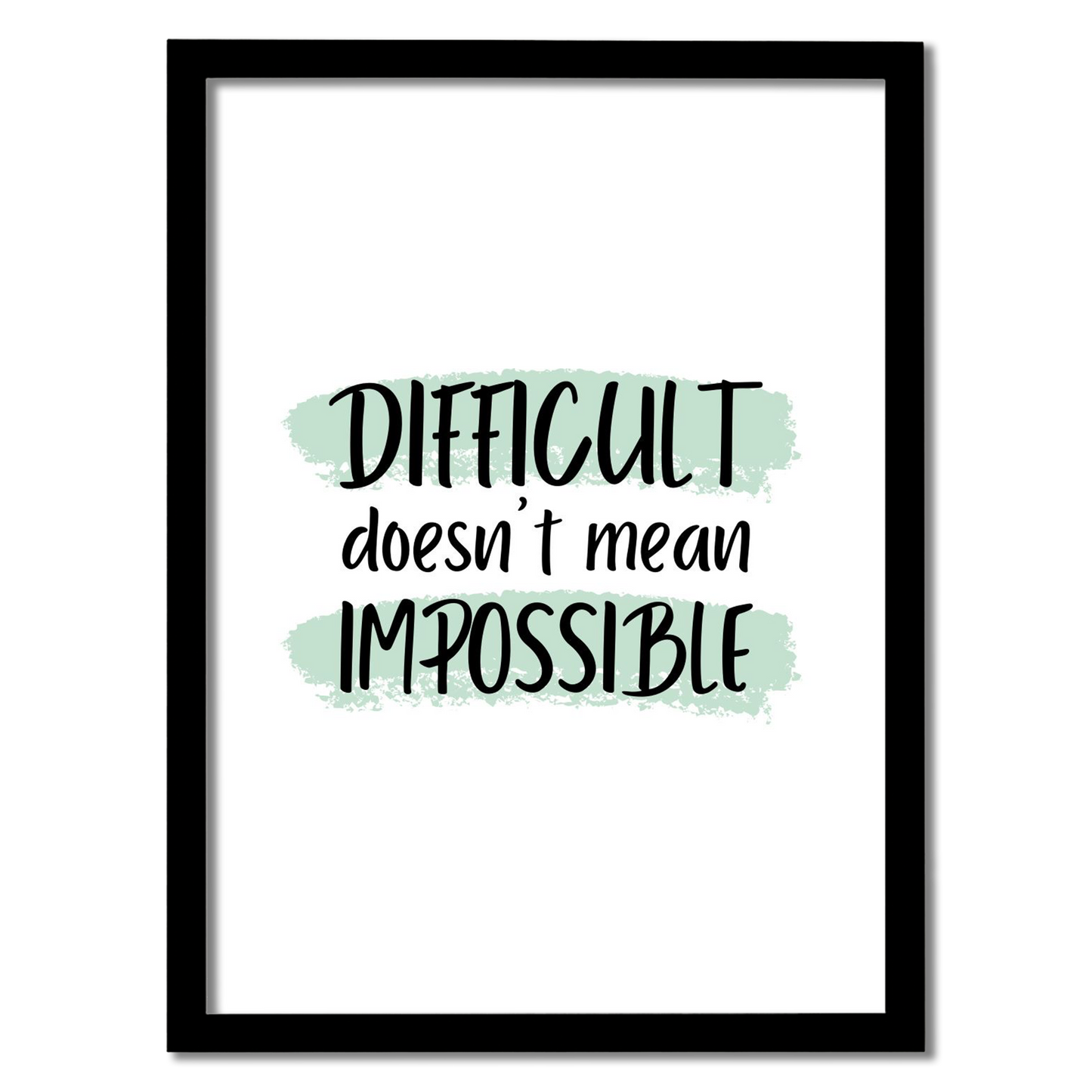 DIFFICULT doesn't mean IMPOSSIBLE Frame