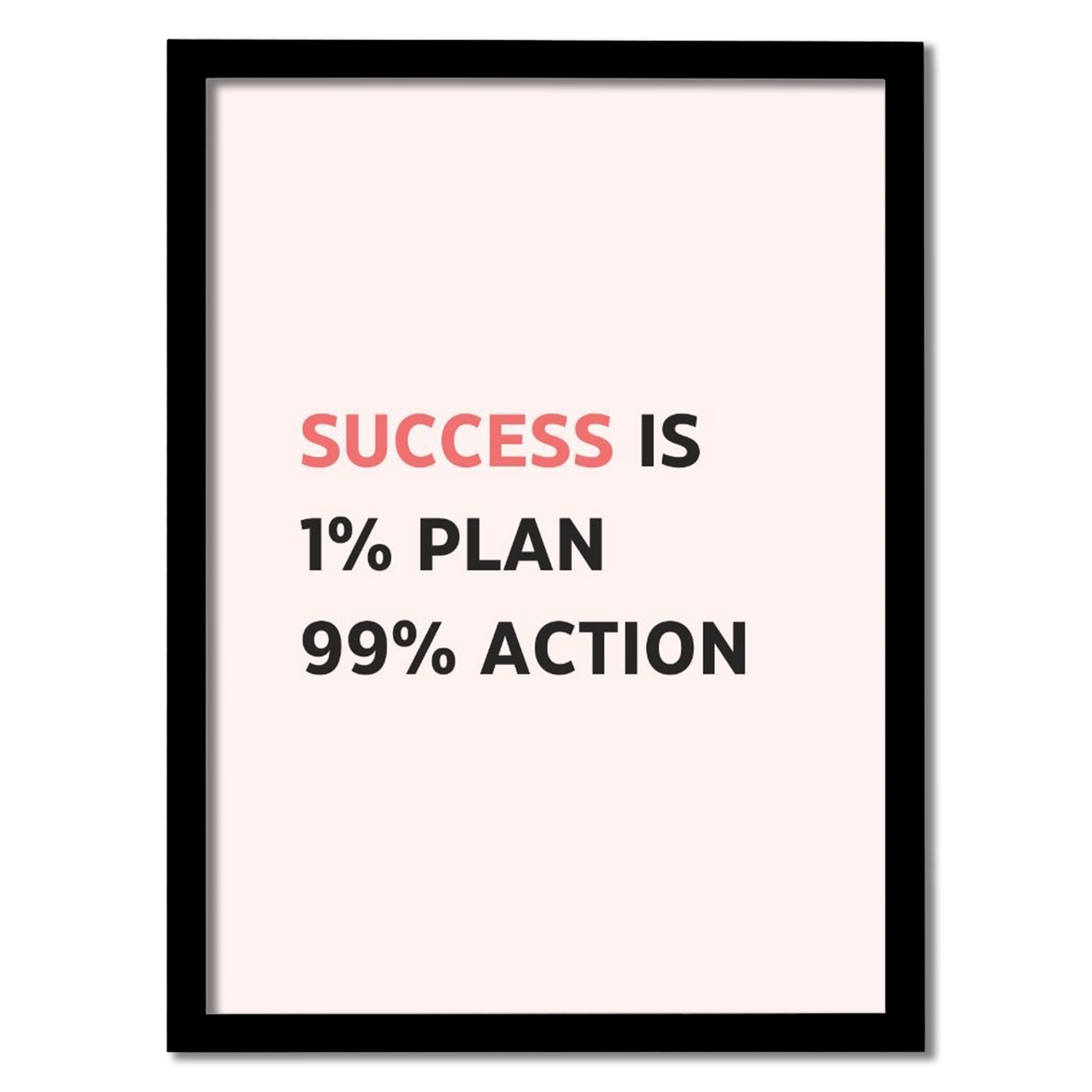 Success is 1% Plan 99% Action Frame